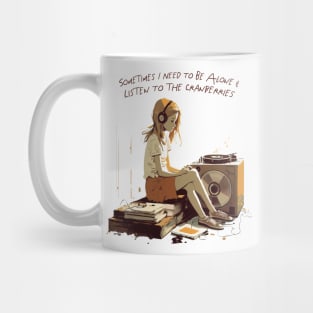 Sometimes I Need To Be Alone & Listen To The Cranberries Mug